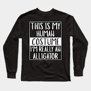 Funny Human Costume I'm Really An Alligator Halloween Gift Long Sleeve T-Shirt